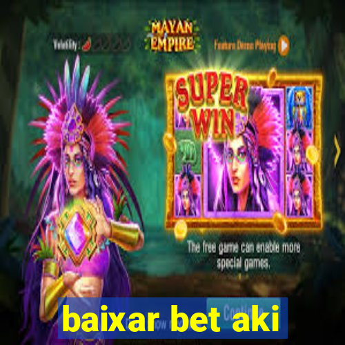 baixar bet aki